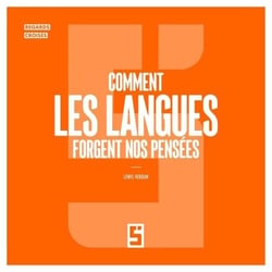 Comment les langues forgent nos pensées