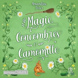 Magie, concombres et Camomille