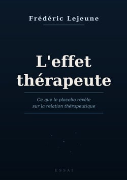 L'Effet Thérapeute - Ce que le placébo révèle sur la relation thérapeutique