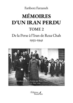 Mémoires d'un Iran perdu – Tome 2 - De la Perse à l’Iran de Reza Chah 1932-1941