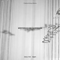 Wörterbuch des Dazwischen - Eine Sprache/Raum-Installation