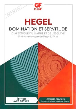 Domination et servitude. Dialectique du maître et de l'esclave. Phénoménologie de l'esprit, IV, A