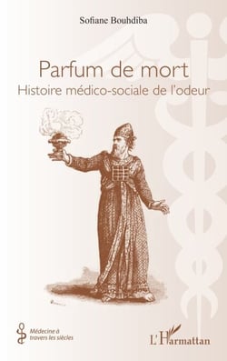 Parfum de mort - Histoire médico-sociale de l’odeur