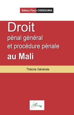 Droit pénal général et procédure pénale au Mali - Théorie Générale