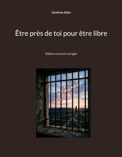 Être près de toi pour être libre - Édition revue et corrigée