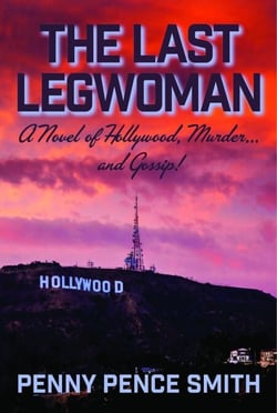 The Last Legwoman — A Novel of Hollywood, Murder…and Gossip! - Meredith Ogden Hollywood Legwoman, #1