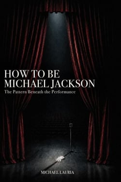 How to Be Michael Jackson - The Pattern beneath the Performance