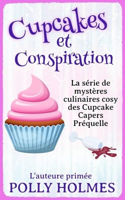 Cupcakes et Conspiration (Culinaires des Cupcakes, Mystère Cozy Préquelle) - Culinaires des Cupcakes, Mystère Cozy