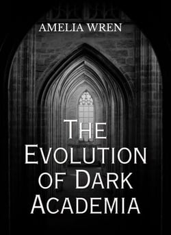The Evolution of Dark Academia