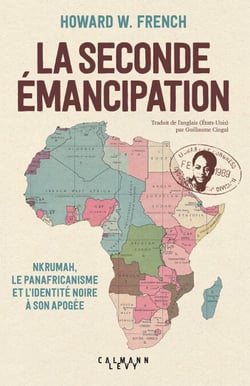 La Seconde Émancipation - Nkrumah, le panafricanisme et l'identité noire à son apogée
