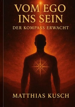 Vom Ego ins Sein - Der Kompass erwacht