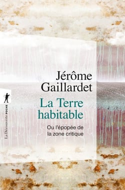 La Terre habitable - ou l'épopée de la zone critique