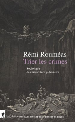Trier les crimes - Sociologie des hiérarchies judiciaires