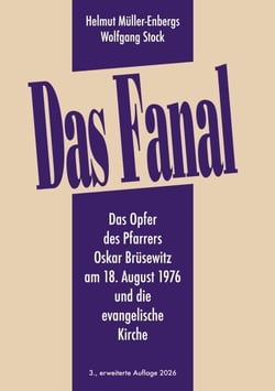 Das Fanal - Das Opfer des Pfarrers Oskar Brüsewitz am 18. August 1976 und die evangelische Kirche (3., erweiterte Auflage 2026)