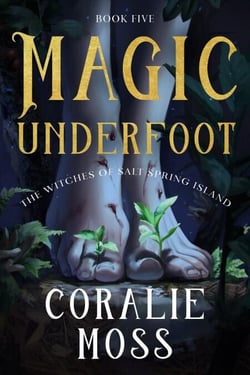 Magic Underfoot - The Witches of Salt Spring Island, #5