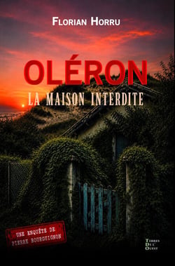 Oléron, la maison interdite - Une nouvelle enquête de Bourguignon et Tessier sur Oléron - Tome 6