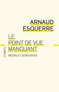 Le Point de vue manquant. Médias et démocratie