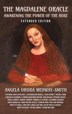 The Magdalene Oracle Awakening the Power of the Rose Extended Edition