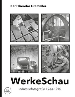 WerkeSchau - Industriefotografie 1933-1940
