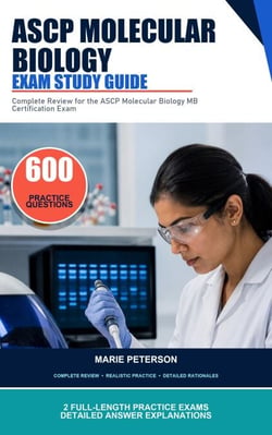 ASCP Molecular Biology Exam Study Guide - Complete Review for the ASCP Molecular Biology MB Certification Exam