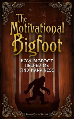 The Motivational Bigfoot: How Bigfoot Helped Me Find Happiness - Motivational Monsters, #3