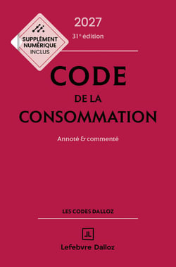 Code de la consommation 2027, annoté et commenté. 31e éd.