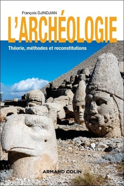 L'archéologie - 3e éd. - Théorie, méthodes et reconstitutions