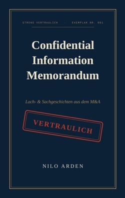 Confidential Information Memorandum - Lach- &amp; Sachgeschichten aus dem M&amp;A