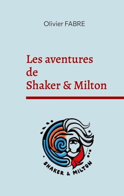 Les aventures de Shaker &amp; Milton - Discours de la méthode, Eloge de l'amitié et de la saucisse grillée