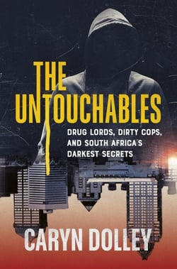 The Untouchables: Drug lords, dirty cops, and South Africa's darkest secrets