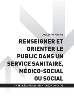 TP SECRÉTAIRE ASSISTANT MÉDICO-SOCIAL - AT2 - Renseigner et orienter le public dans un service sanitaire, médico-social ou social