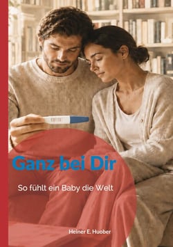 Ganz bei Dir - So fühlt ein Baby die Welt