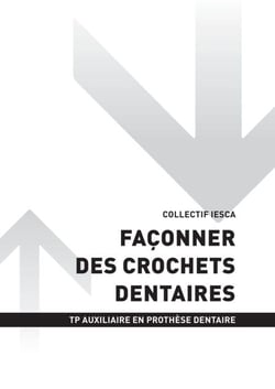 TP AUXILIAIRE EN PROTHÈSE DENTAIRE - AT1 - Façonner des crochets dentaires