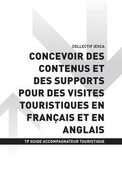 TP GUIDE ACCOMPAGNATEUR TOURISTIQUE - AT1 Concevoir des contenus et des supports pour des visites touristiques en français et en anglais