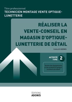 TP TECHNICIEN MONTAGE VENTE OPTIQUE-LUNETTERIE - AT2 - Réaliser la vente-conseil en magasin d'optique-lunetterie de détail