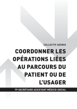TP SECRÉTAIRE ASSISTANT MÉDICO-SOCIAL - AT3 - Coordonner les opérations liées au parcours du patient ou de l'usager