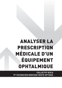 TP TECHNICIEN MONTAGE VENTE OPTIQUE-LUNETTERIE - AT2 - Analyser la prescription médicale d'un équipement ophtalmique