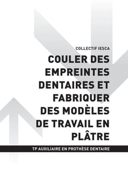 TP AUXILIAIRE EN PROTHÈSE DENTAIRE - AT1 - Couler des empreintes dentaires et fabriquer des modèles de travail en plâtre