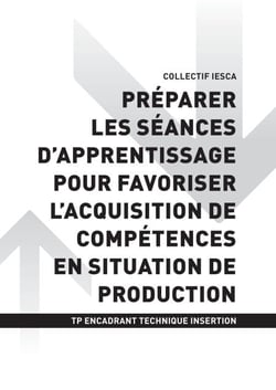 TP ENCADRANT TECHNIQUE INSERTION - AT3 Préparer les séances d'apprentissage pour favoriser l'acquisition de compétences en situation de production