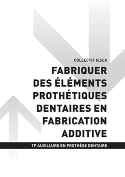 TP AUXILIAIRE EN PROTHÈSE DENTAIRE - AT3 - Fabriquer des éléments prothétiques dentaires en fabrication additive