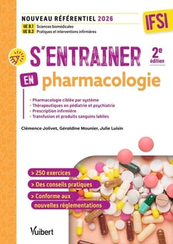 S’entraîner en pharmacologie - IFSI - Nouveau référentiel 2026 : UE B.1 Sciences biomédicales et UE B.3 Pratiques et interventions infirmières
