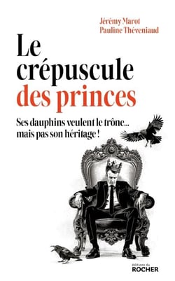 Le crépuscule des princes - Ses dauphins veulent le trône... mais pas son héritage !