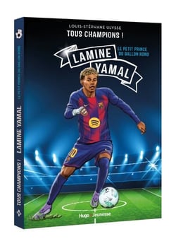 Tous Champions ! Lamine Yamal - Le petit prince du ballon rond