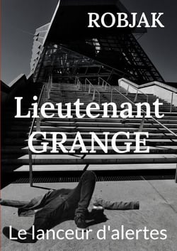 Lieutenant Grange  -  Le lanceur d'alertes
