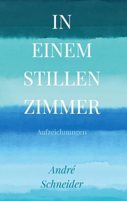 In einem stillen Zimmer - Aufzeichnungen