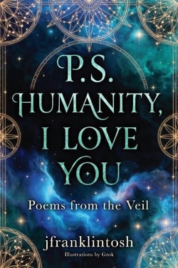 P.S. HUMANITY, I LOVE YOU Poems From the Veil