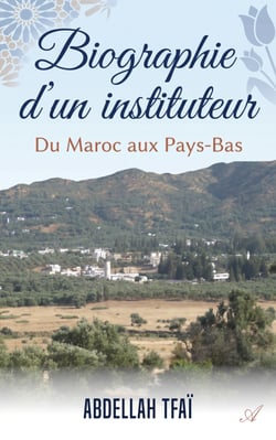 Biographie d’un instituteur - Du Maroc aux Pays-Bas