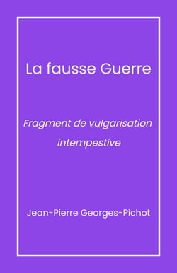 La fausse guerre - Fragment de vulgarisation intempestive