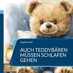 Auch Teddybären müssen schlafen gehen - 22 kurze Gute Nacht-Gedichte für Kinder