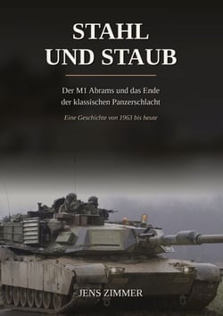 Stahl und Staub - Der M1 Abrams und das Ende der klassischen Panzerschlacht